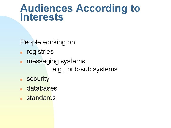 Audiences According to Interests People working on n registries n messaging systems e. g.