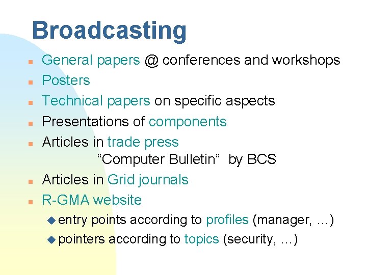 Broadcasting n n n n General papers @ conferences and workshops Posters Technical papers