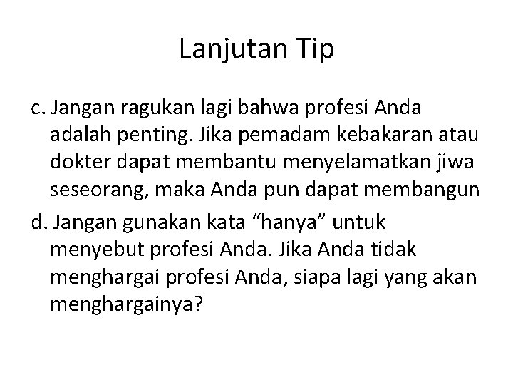 Lanjutan Tip c. Jangan ragukan lagi bahwa profesi Anda adalah penting. Jika pemadam kebakaran