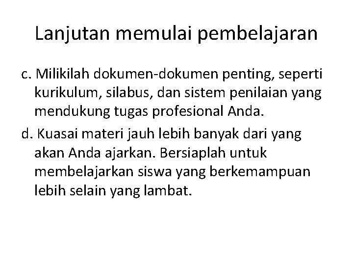 Lanjutan memulai pembelajaran c. Milikilah dokumen-dokumen penting, seperti kurikulum, silabus, dan sistem penilaian yang