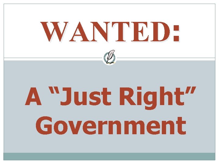 WANTED: A “Just Right” Government 