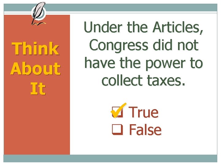 Think About It Under the Articles, Congress did not have the power to collect
