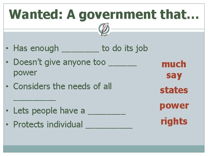 Wanted: A government that… • Has enough ____ to do its job • Doesn’t