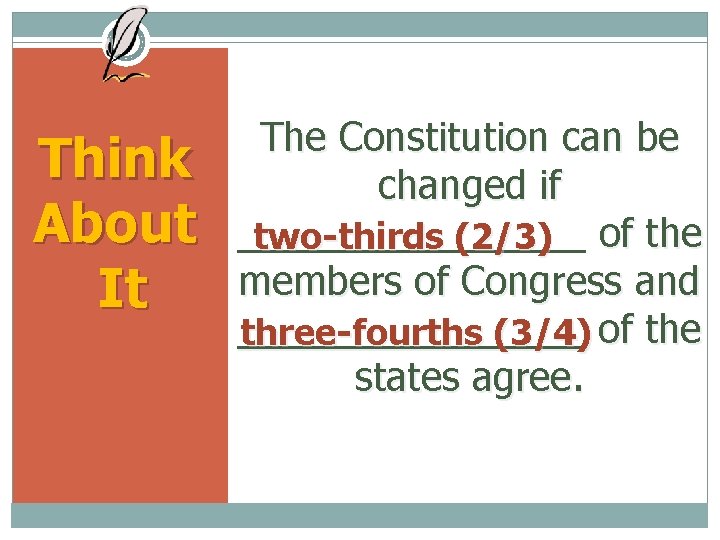 Think About It The Constitution can be changed if ________ two-thirds (2/3) of the