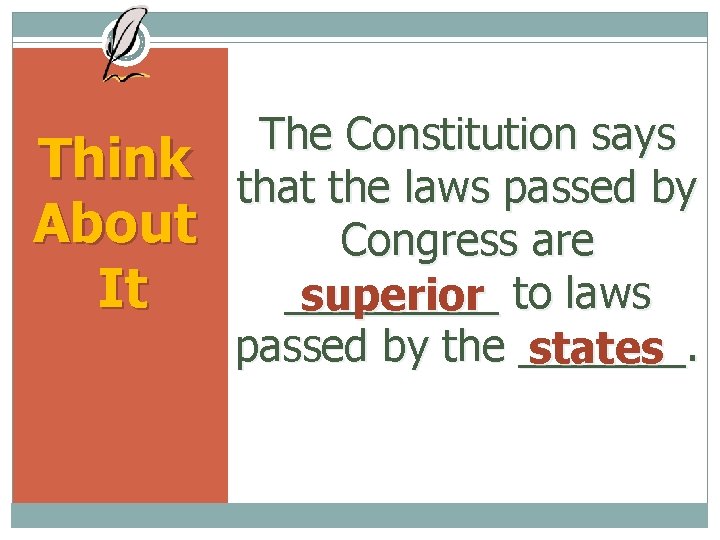 Think About It The Constitution says that the laws passed by Congress are _____
