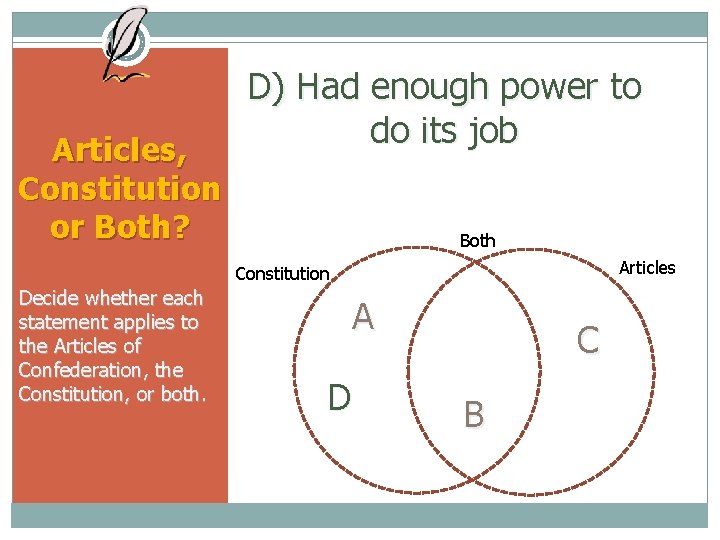 Articles, Constitution or Both? D) Had enough power to do its job Both Articles