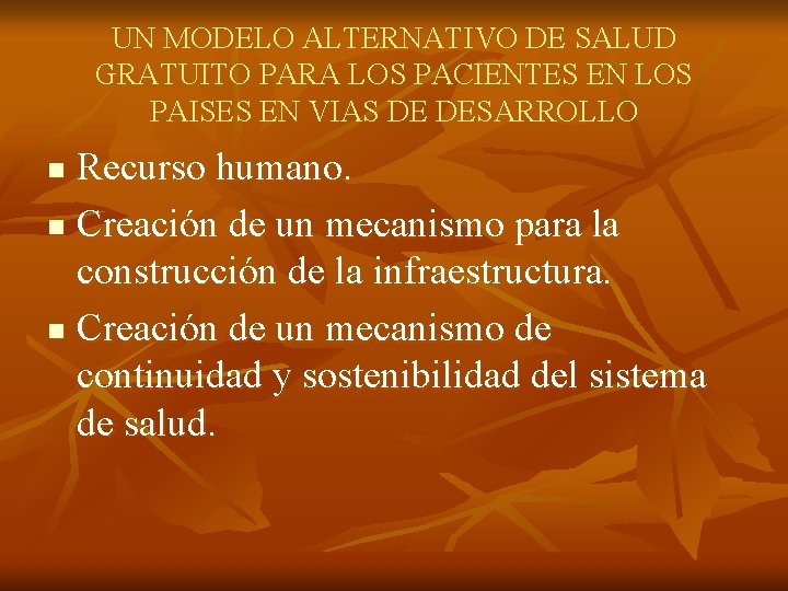 UN MODELO ALTERNATIVO DE SALUD GRATUITO PARA LOS PACIENTES EN LOS PAISES EN VIAS