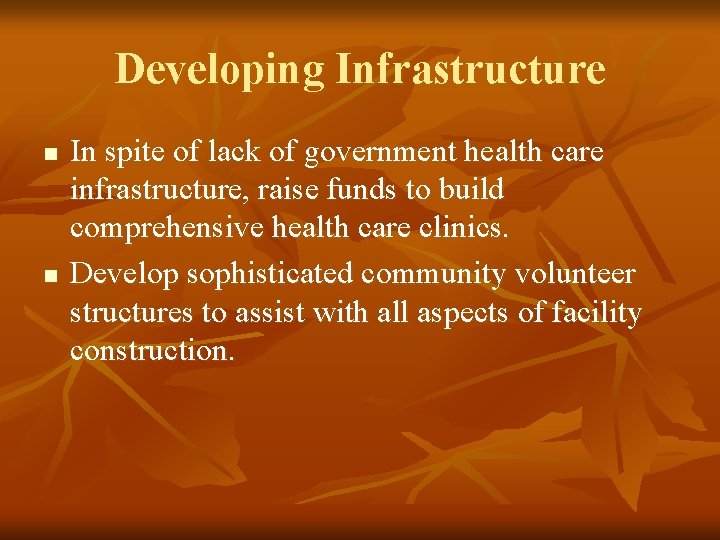 Developing Infrastructure n n In spite of lack of government health care infrastructure, raise