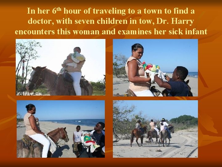 In her 6 th hour of traveling to a town to find a doctor,