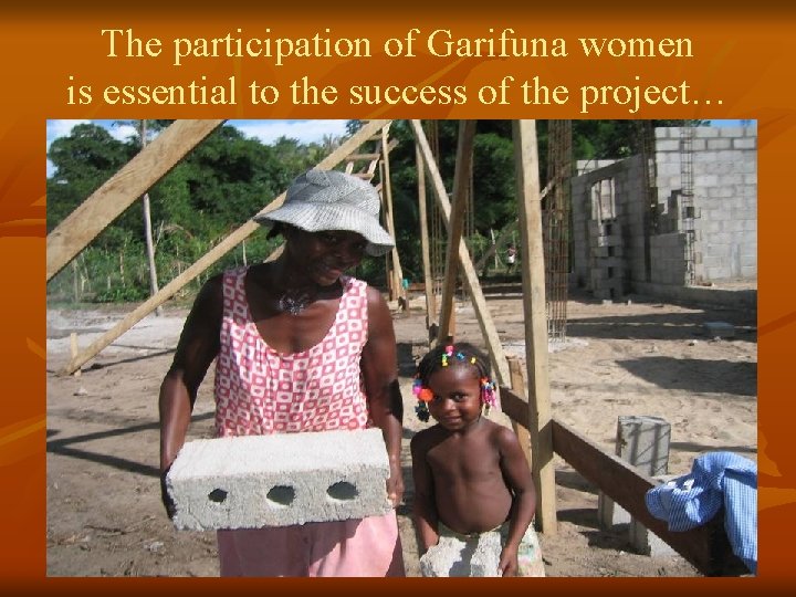 The participation of Garifuna women is essential to the success of the project… 