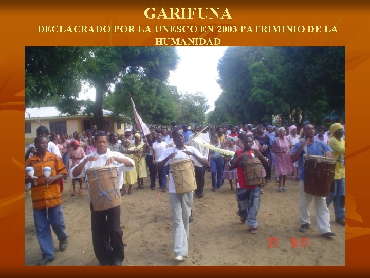 GARIFUNA DECLACRADO POR LA UNESCO EN 2003 PATRIMINIO DE LA HUMANIDAD 