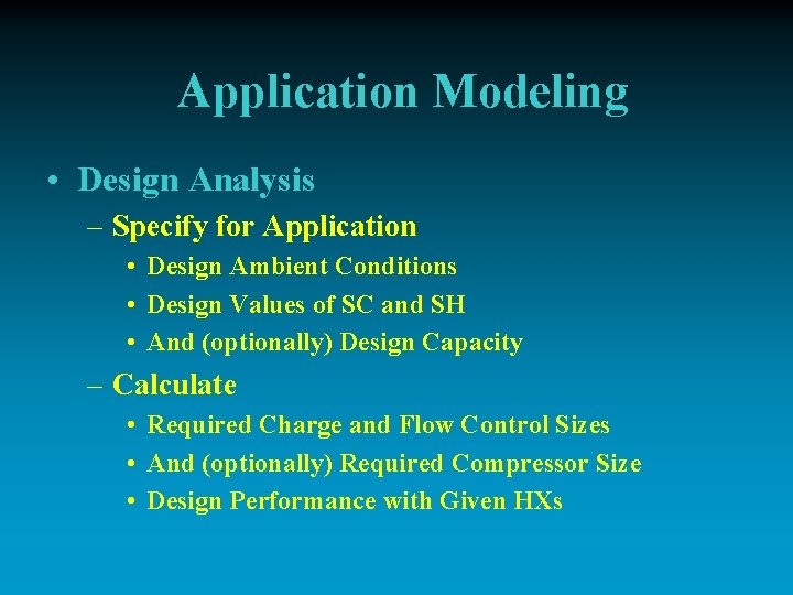 Application Modeling • Design Analysis – Specify for Application • Design Ambient Conditions •
