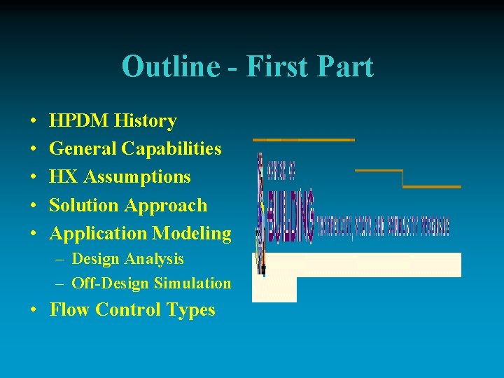 Outline - First Part • • • HPDM History General Capabilities HX Assumptions Solution