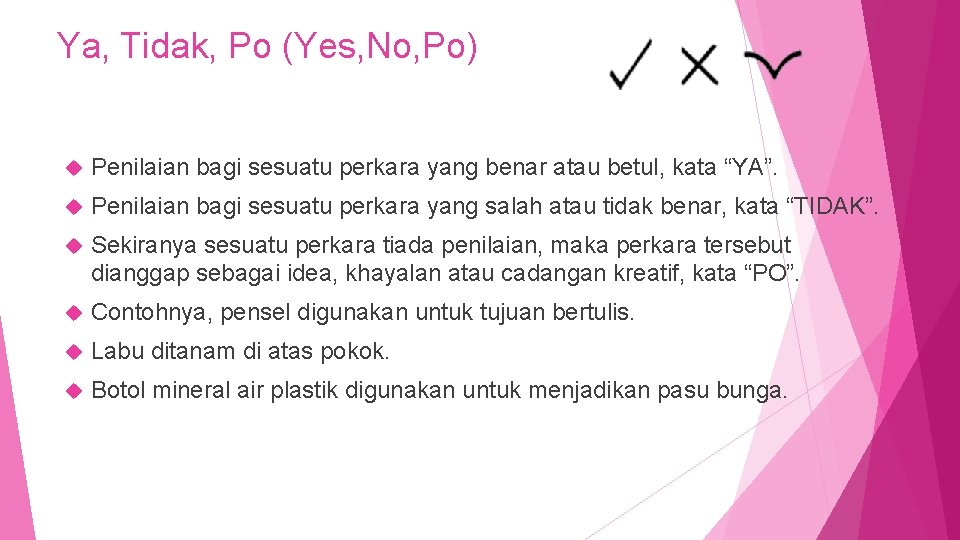 Ya, Tidak, Po (Yes, No, Po) Penilaian bagi sesuatu perkara yang benar atau betul,