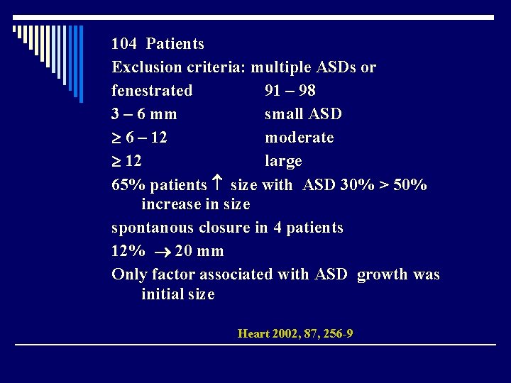 104 Patients Exclusion criteria: multiple ASDs or fenestrated 91 – 98 3 – 6