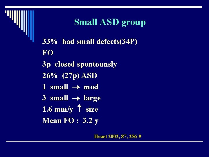 Small ASD group 33% had small defects(34 P) FO 3 p closed spontounsly 26%