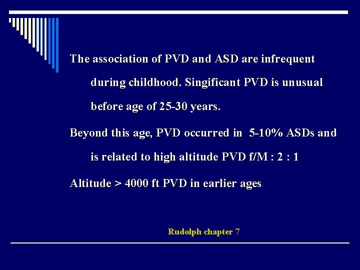The association of PVD and ASD are infrequent during childhood. Singificant PVD is unusual