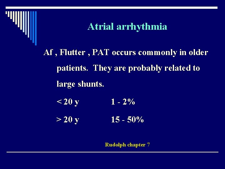 Atrial arrhythmia Af , Flutter , PAT occurs commonly in older patients. They are