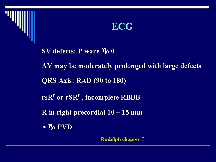 ECG SV defects: P ware 0 AV may be moderately prolonged with large defects