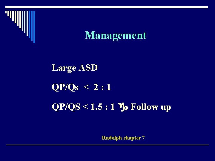 Management Large ASD QP/Qs < 2 : 1 QP/QS < 1. 5 : 1