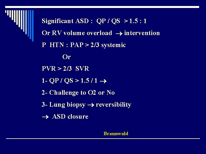 Significant ASD : QP / QS > 1. 5 : 1 Or RV volume