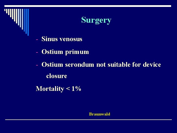 Surgery - Sinus venosus - Ostium primum - Ostium serondum not suitable for device