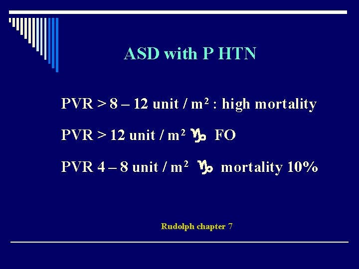 ASD with P HTN PVR > 8 – 12 unit / m 2 :