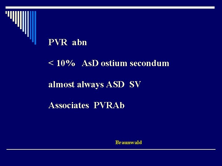 PVR abn < 10% As. D ostium secondum almost always ASD SV Associates PVRAb