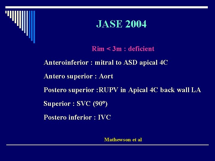 JASE 2004 Rim < 3 m : deficient Anteroinferior : mitral to ASD apical
