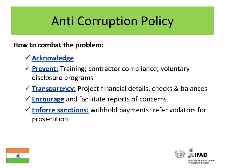 Anti Corruption Policy How to combat the problem: ü Acknowledge ü Prevent: Training; contractor