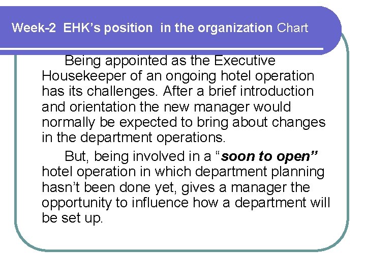 Week-2 EHK’s position in the organization Chart Being appointed as the Executive Housekeeper of