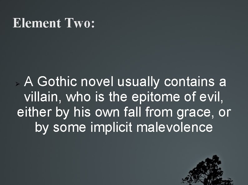 Element Two: A Gothic novel usually contains a villain, who is the epitome of