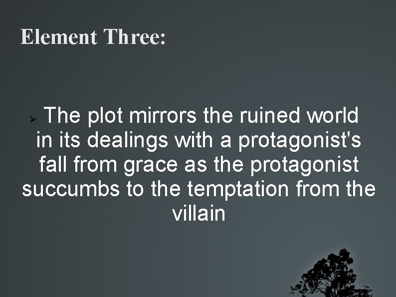 Element Three: The plot mirrors the ruined world in its dealings with a protagonist's