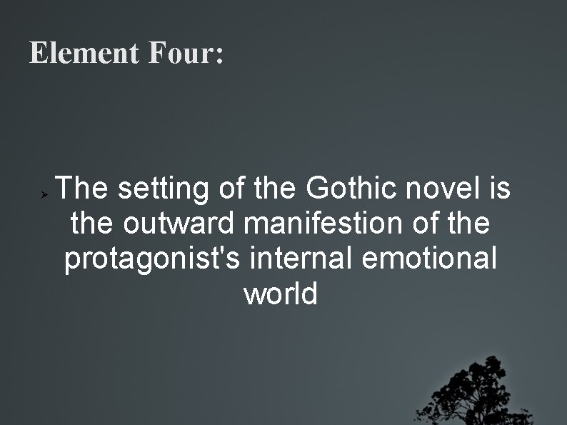 Element Four: The setting of the Gothic novel is the outward manifestion of the