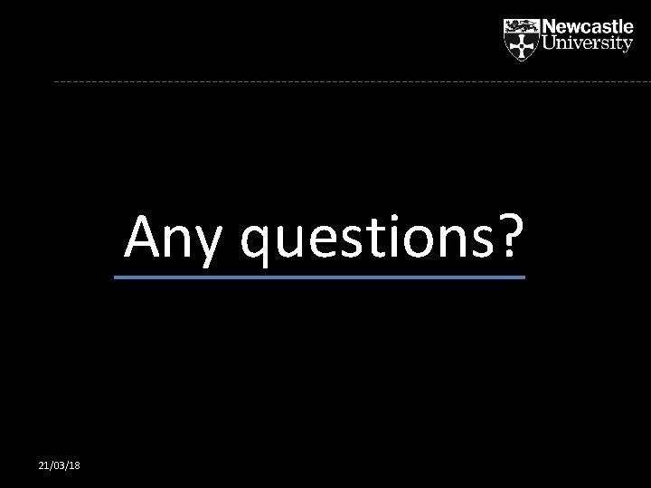 Any questions? 21/03/18 