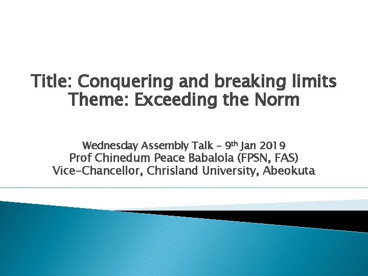 Title: Conquering and breaking limits Theme: Exceeding the Norm Wednesday Assembly Talk – 9