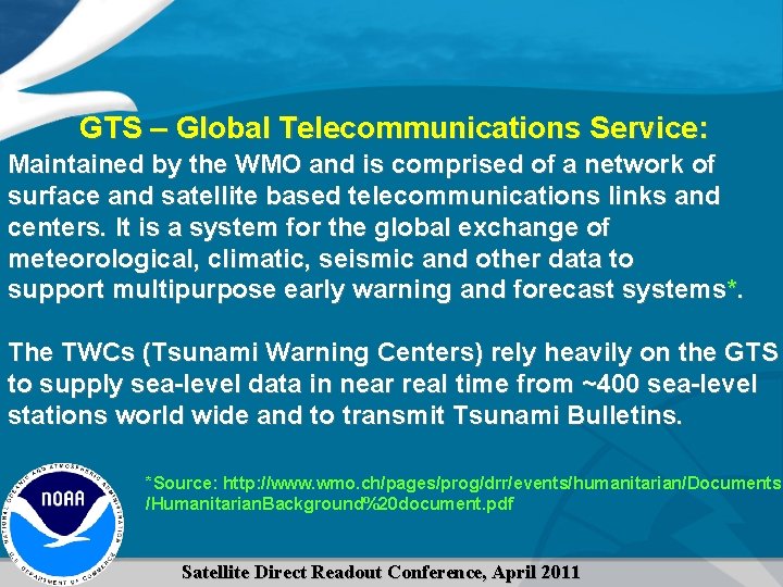 GTS – Global Telecommunications Service: Maintained by the WMO and is comprised of a