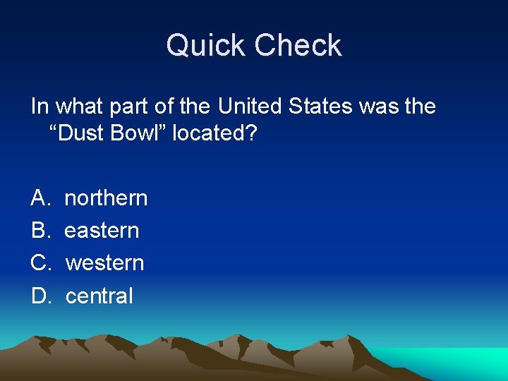 Quick Check In what part of the United States was the “Dust Bowl” located?