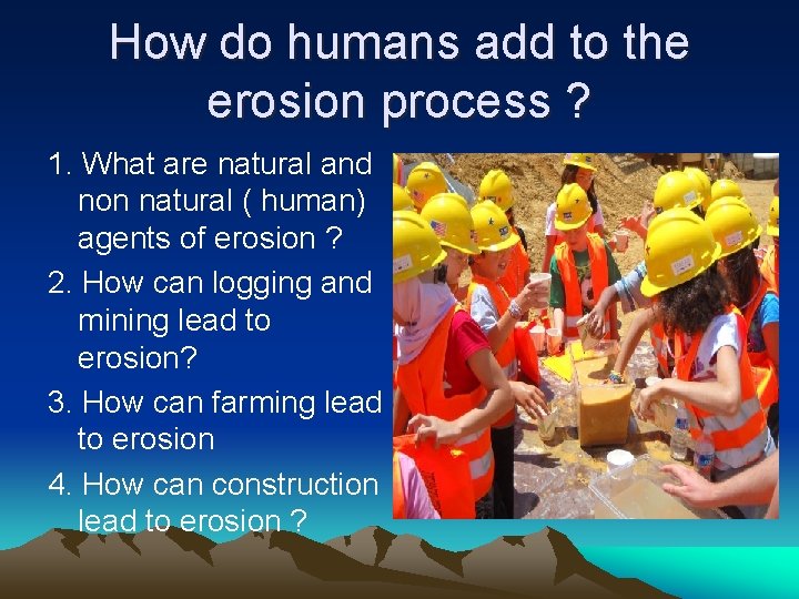 How do humans add to the erosion process ? 1. What are natural and