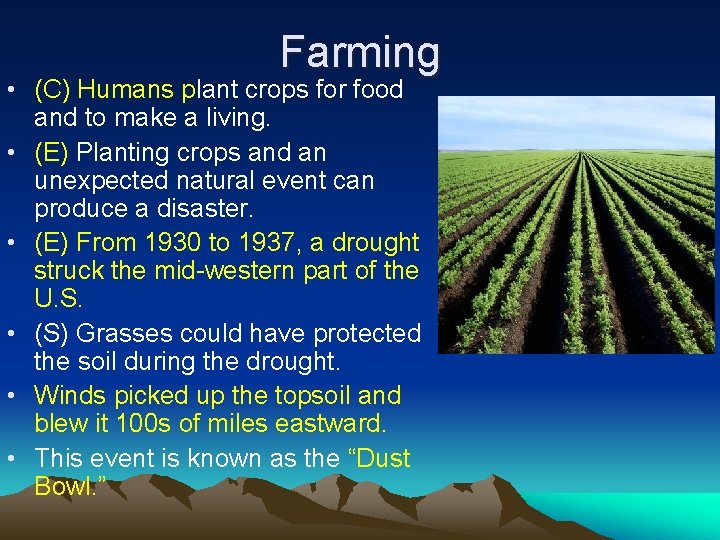 Farming • (C) Humans plant crops for food and to make a living. •