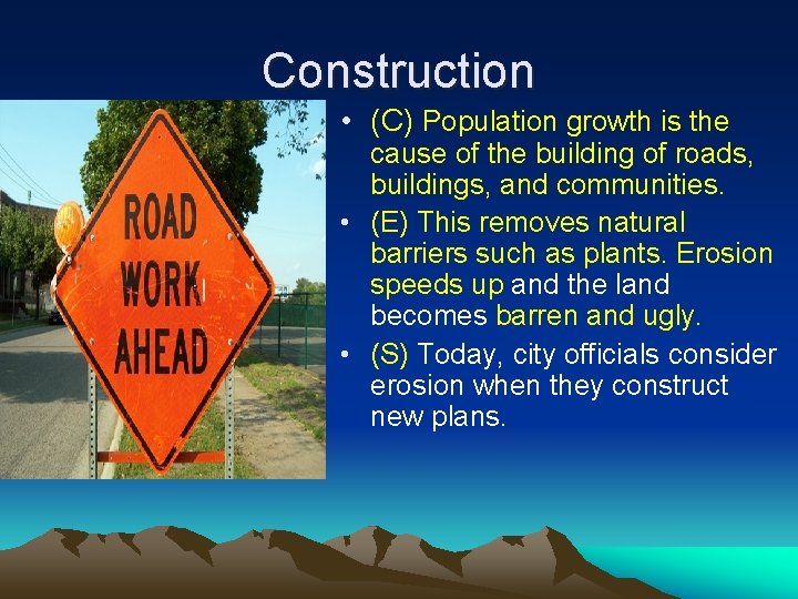 Construction • (C) Population growth is the cause of the building of roads, buildings,