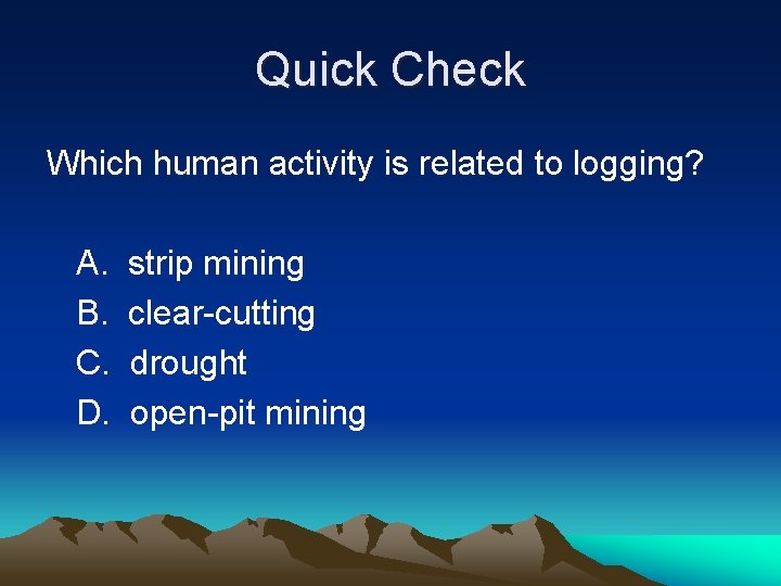 Quick Check Which human activity is related to logging? A. B. C. D. strip