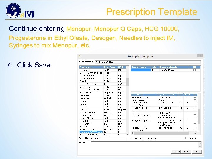 Prescription Template Continue entering Menopur, Menopur Q Caps, HCG 10000, Progesterone in Ethyl Oleate,