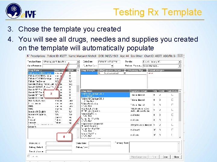 Testing Rx Template 3. Chose the template you created 4. You will see all