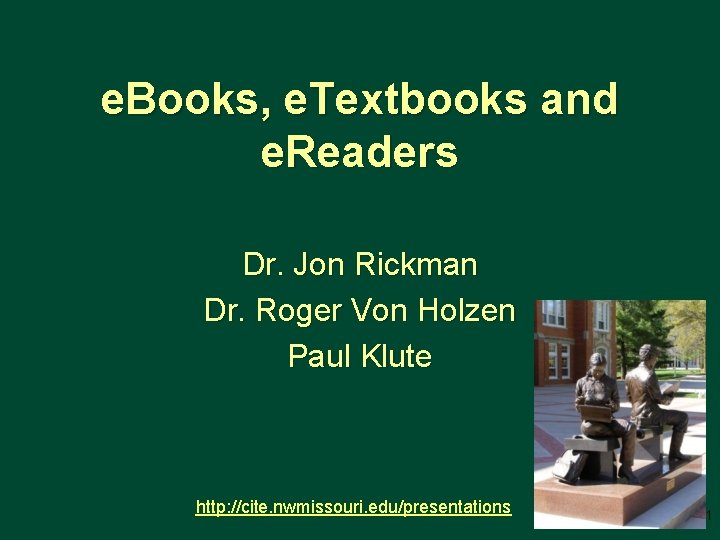 e. Books, e. Textbooks and e. Readers Dr. Jon Rickman Dr. Roger Von Holzen