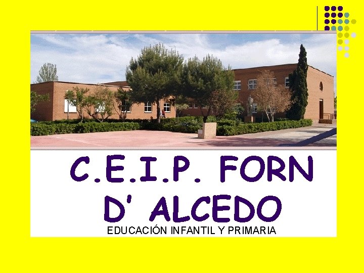 C. E. I. P. FORN D’ ALCEDO EDUCACIÓN INFANTIL Y PRIMARIA 
