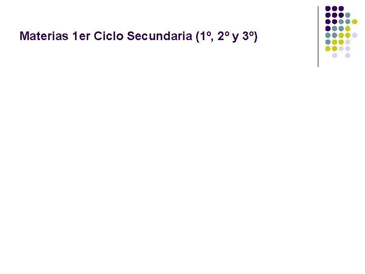 Materias 1 er Ciclo Secundaria (1º, 2º y 3º) 
