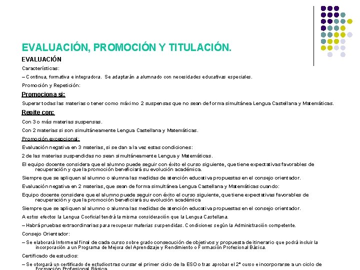 EVALUACIÓN, PROMOCIÓN Y TITULACIÓN. EVALUACIÓN Características: – Continua, formativa e integradora. Se adaptarán a