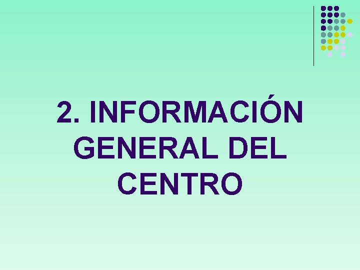 2. INFORMACIÓN GENERAL DEL CENTRO 