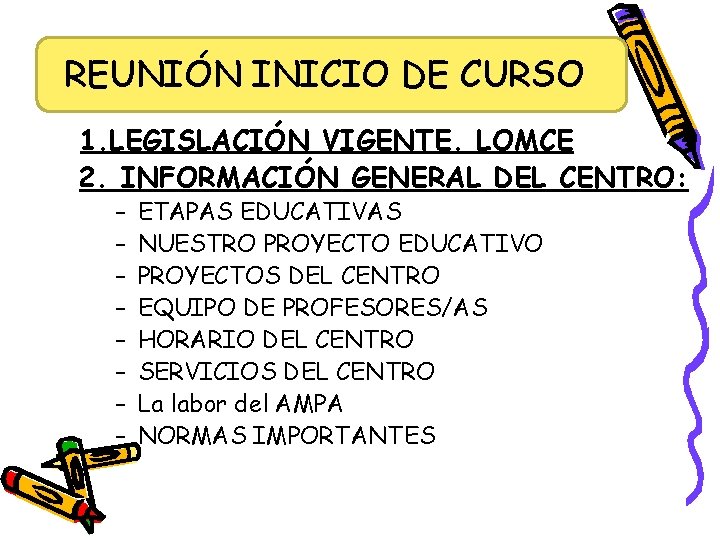 REUNIÓN INICIO DE CURSO 1. LEGISLACIÓN VIGENTE. LOMCE 2. INFORMACIÓN GENERAL DEL CENTRO: –